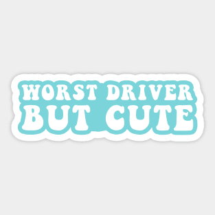 Worst Driver But Cute Sticker